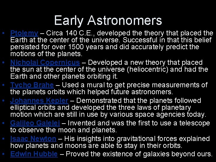 Early Astronomers • Ptolemy – Circa 140 C. E. , developed theory that placed