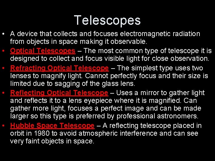 Telescopes • A device that collects and focuses electromagnetic radiation from objects in space