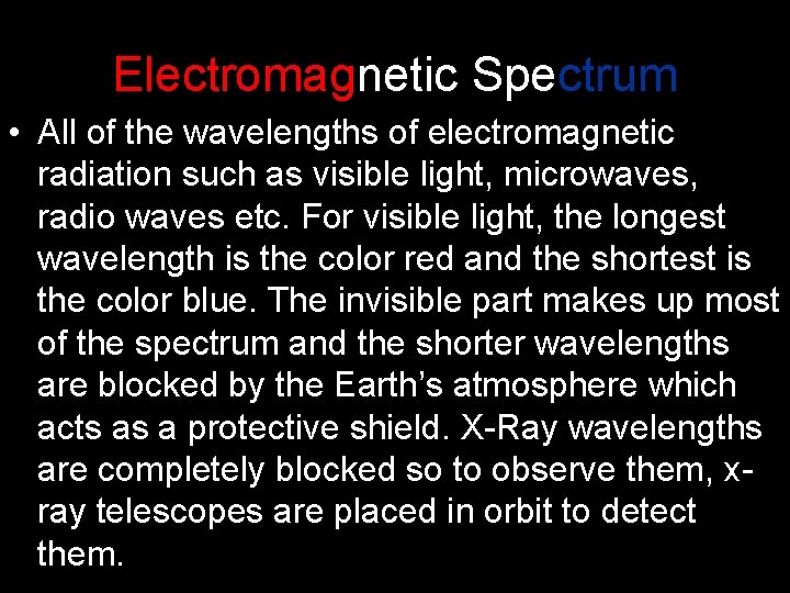 Electromagnetic Spectrum • All of the wavelengths of electromagnetic radiation such as visible light,