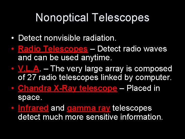 Nonoptical Telescopes • Detect nonvisible radiation. • Radio Telescopes – Detect radio waves and