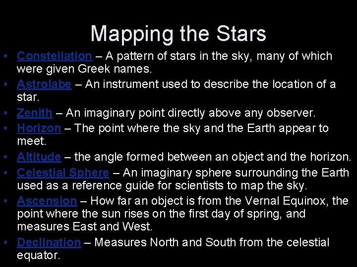 Mapping the Stars • Constellation – A pattern of stars in the sky, many