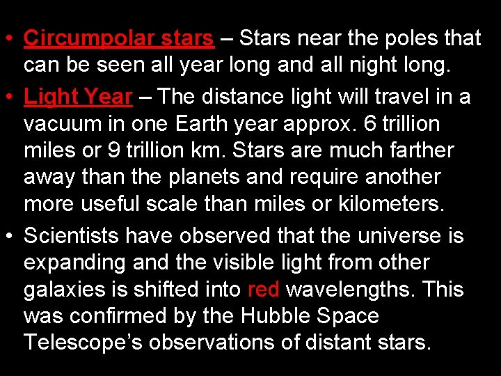  • Circumpolar stars – Stars near the poles that can be seen all