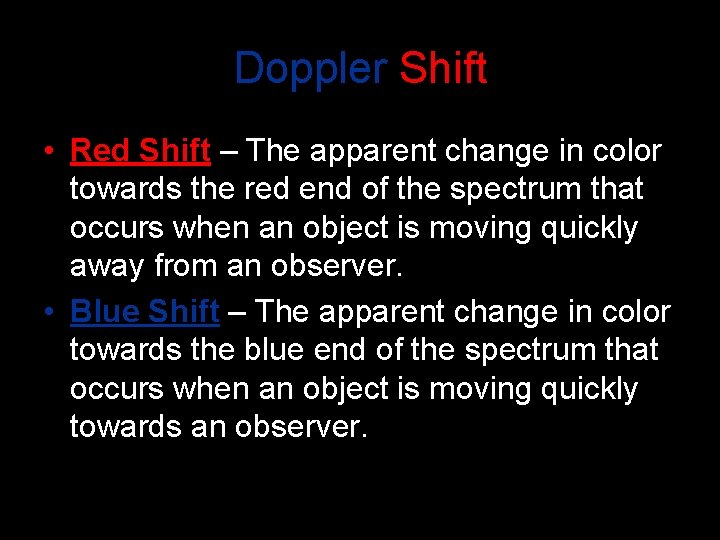 Doppler Shift • Red Shift – The apparent change in color towards the red