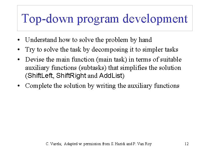 Top-down program development • Understand how to solve the problem by hand • Try