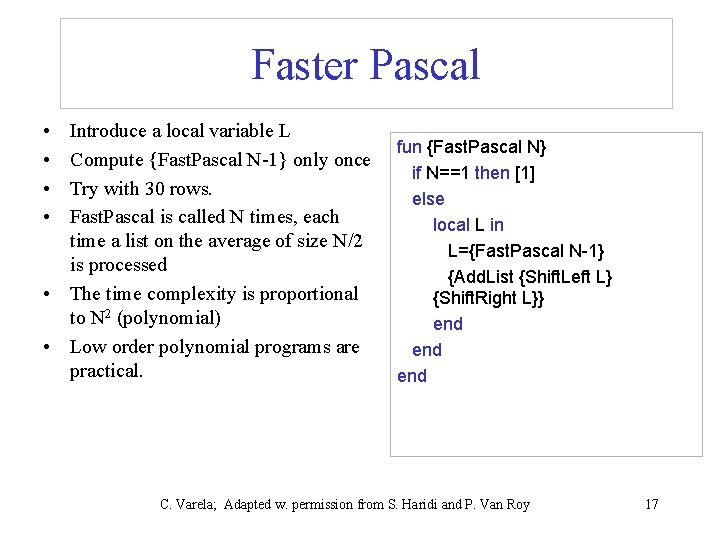 Faster Pascal • • Introduce a local variable L Compute {Fast. Pascal N-1} only