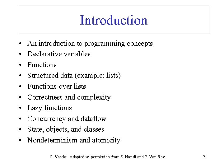 Introduction • • • An introduction to programming concepts Declarative variables Functions Structured data