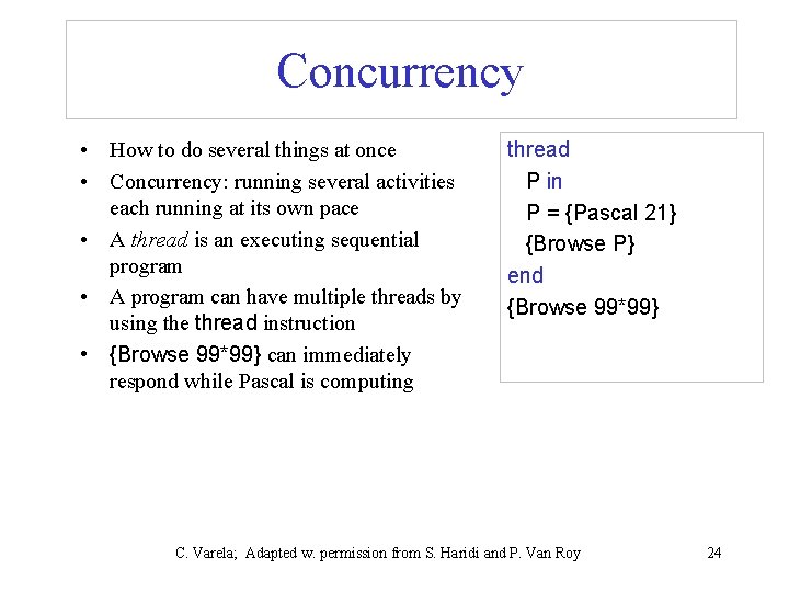Concurrency • How to do several things at once • Concurrency: running several activities