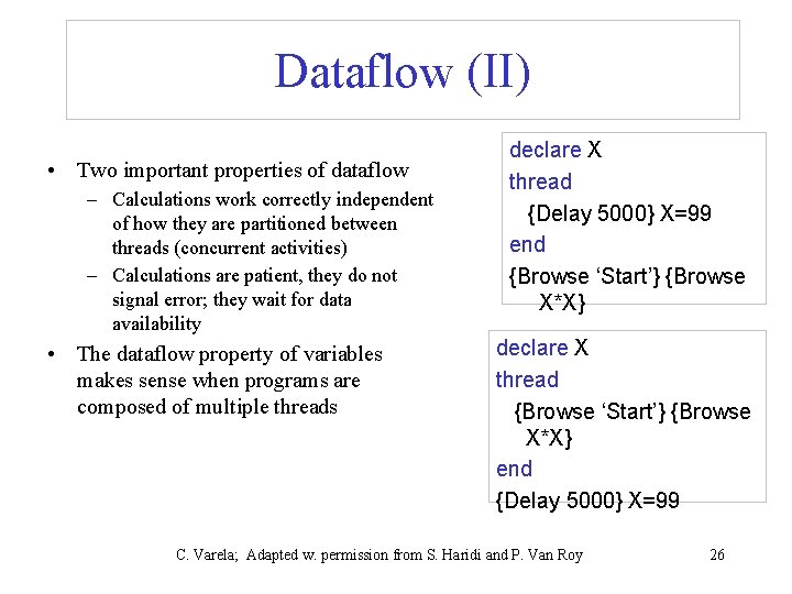 Dataflow (II) • Two important properties of dataflow – Calculations work correctly independent of