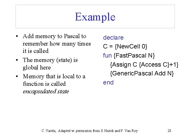 Example • Add memory to Pascal to remember how many times it is called
