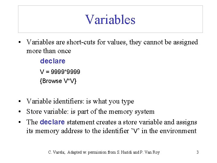 Variables • Variables are short-cuts for values, they cannot be assigned more than once