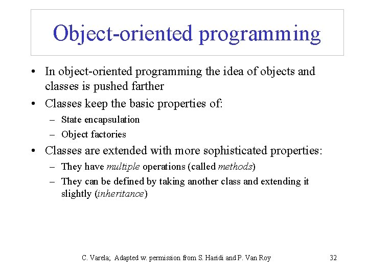 Object-oriented programming • In object-oriented programming the idea of objects and classes is pushed