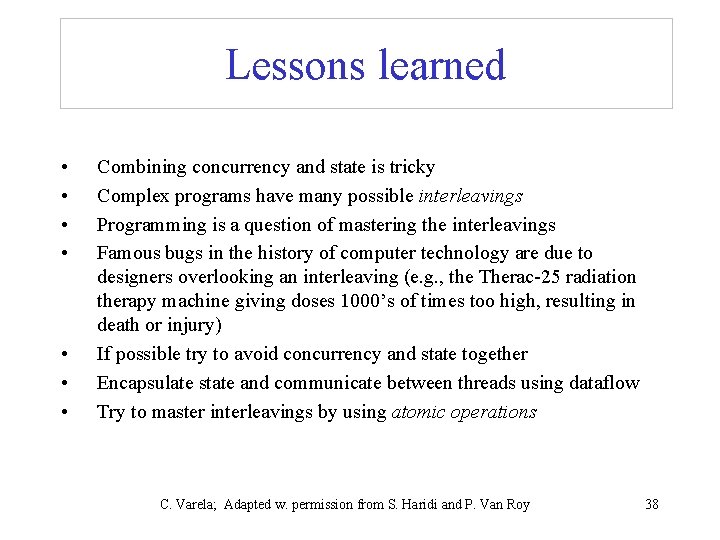 Lessons learned • • Combining concurrency and state is tricky Complex programs have many