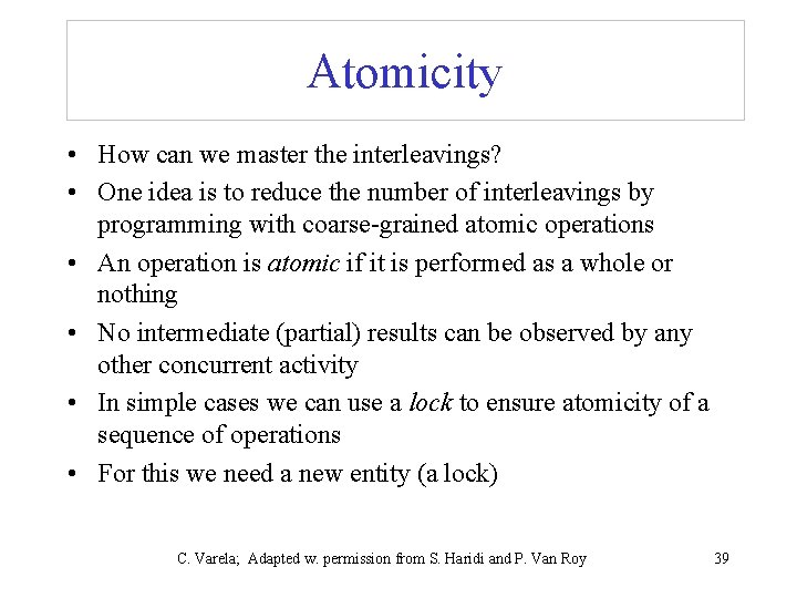 Atomicity • How can we master the interleavings? • One idea is to reduce