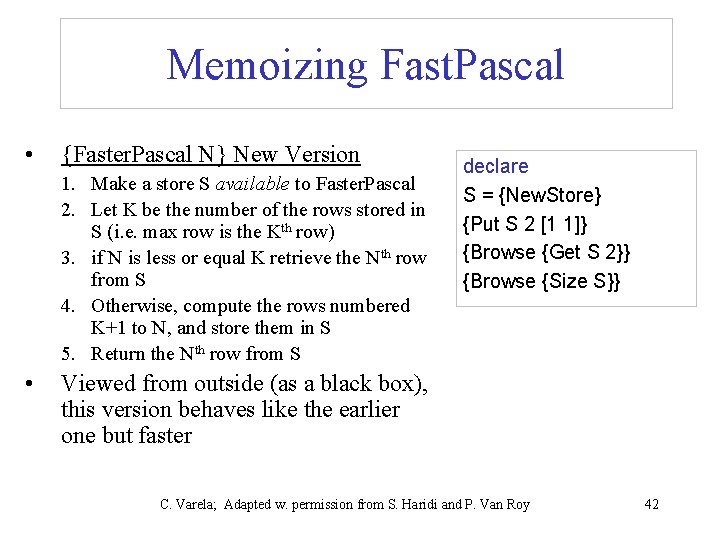 Memoizing Fast. Pascal • {Faster. Pascal N} New Version 1. Make a store S