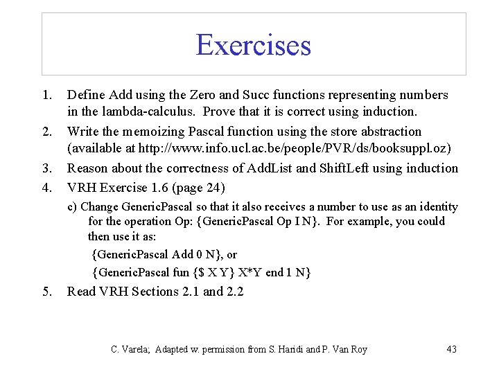 Exercises 1. 2. 3. 4. Define Add using the Zero and Succ functions representing