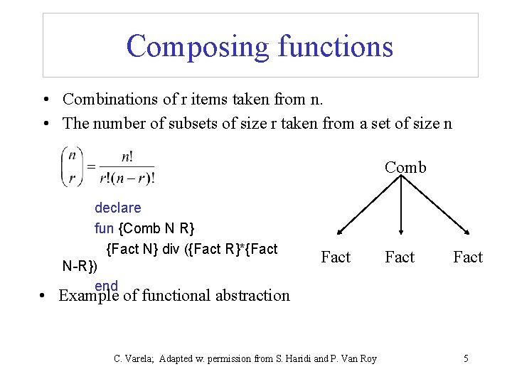 Composing functions • Combinations of r items taken from n. • The number of