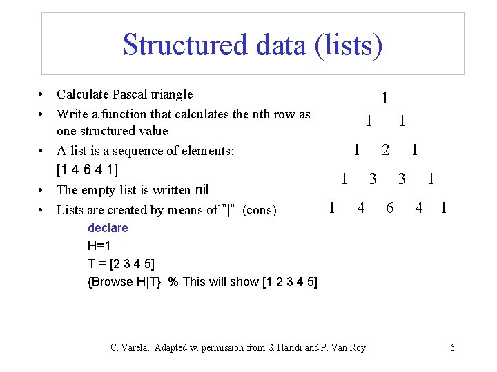 Structured data (lists) • Calculate Pascal triangle • Write a function that calculates the
