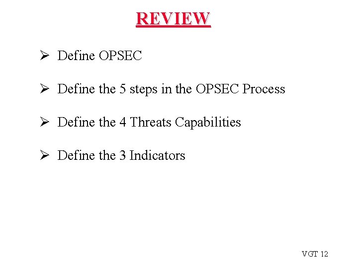 REVIEW Ø Define OPSEC Ø Define the 5 steps in the OPSEC Process Ø REVIEW Ø Define OPSEC Ø Define the 5 steps in the OPSEC Process Ø
