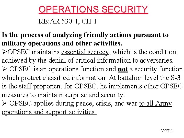 OPERATIONS SECURITY RE: AR 530 -1, CH 1 Is the process of analyzing friendly OPERATIONS SECURITY RE: AR 530 -1, CH 1 Is the process of analyzing friendly