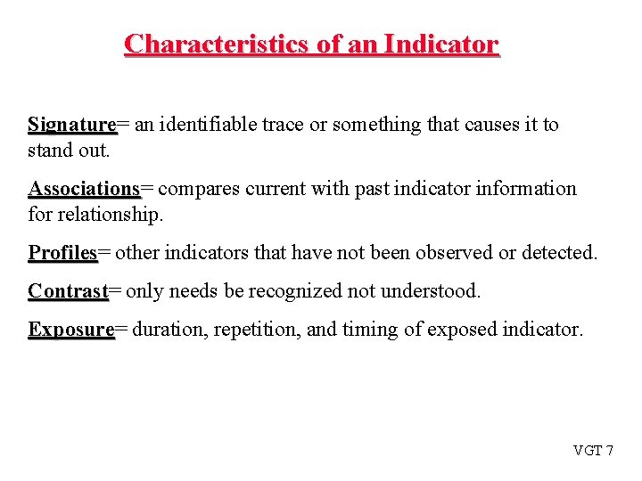 Characteristics of an Indicator Signature= Signature an identifiable trace or something that causes it Characteristics of an Indicator Signature= Signature an identifiable trace or something that causes it