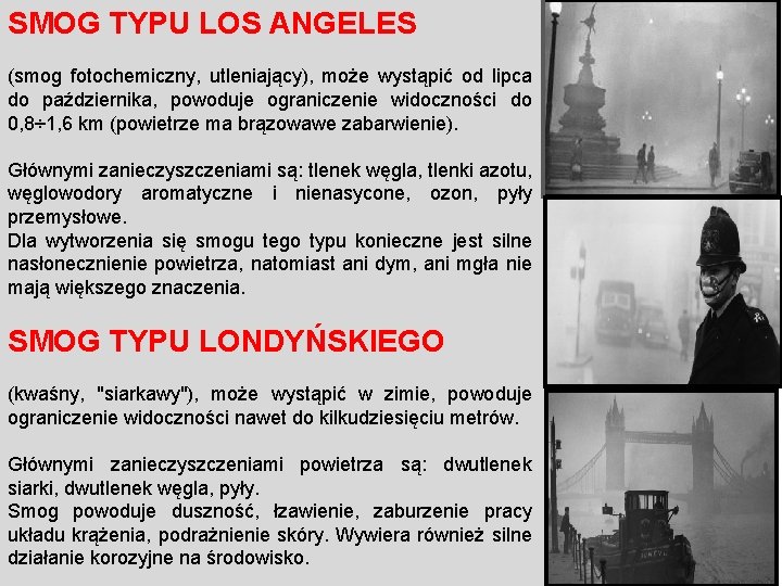 SMOG TYPU LOS ANGELES (smog fotochemiczny, utleniający), może wystąpić od lipca do października, powoduje