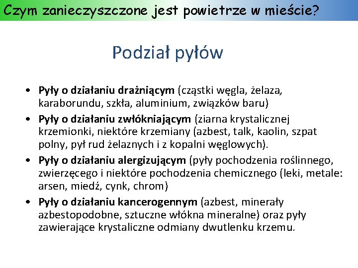 Czym zanieczyszczone jest powietrze w mieście? Podział pyłów • Pyły o działaniu drażniącym (cząstki