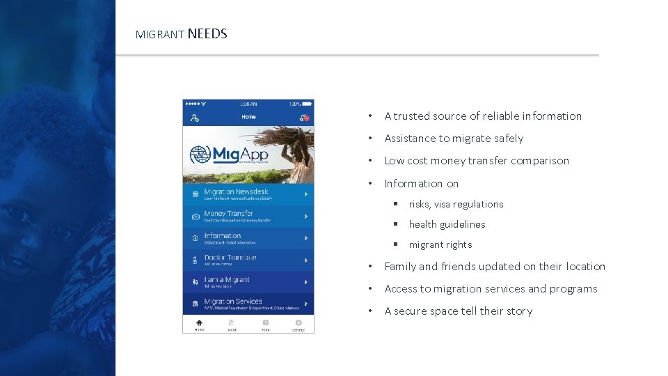 MIGRANT NEEDS • A trusted source of reliable information • Assistance to migrate safely