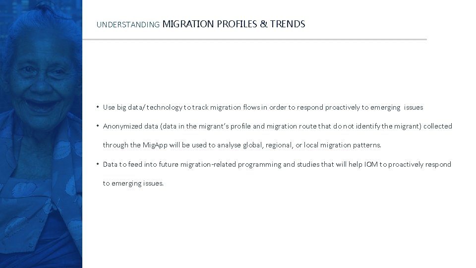 UNDERSTANDING MIGRATION PROFILES & TRENDS • Use big data/ technology to track migration flows