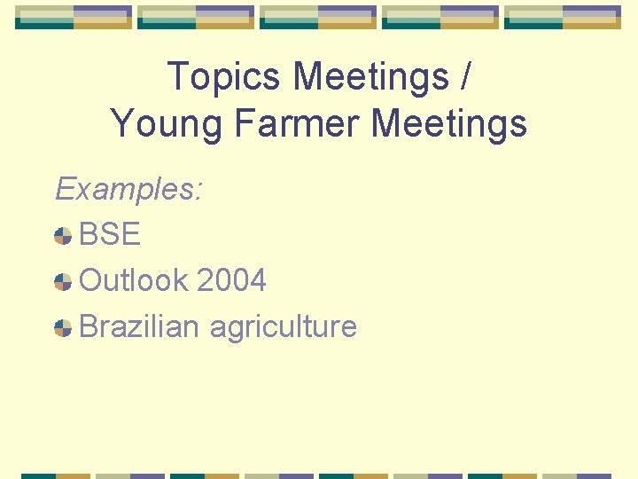 Topics Meetings / Young Farmer Meetings Examples: BSE Outlook 2004 Brazilian agriculture 