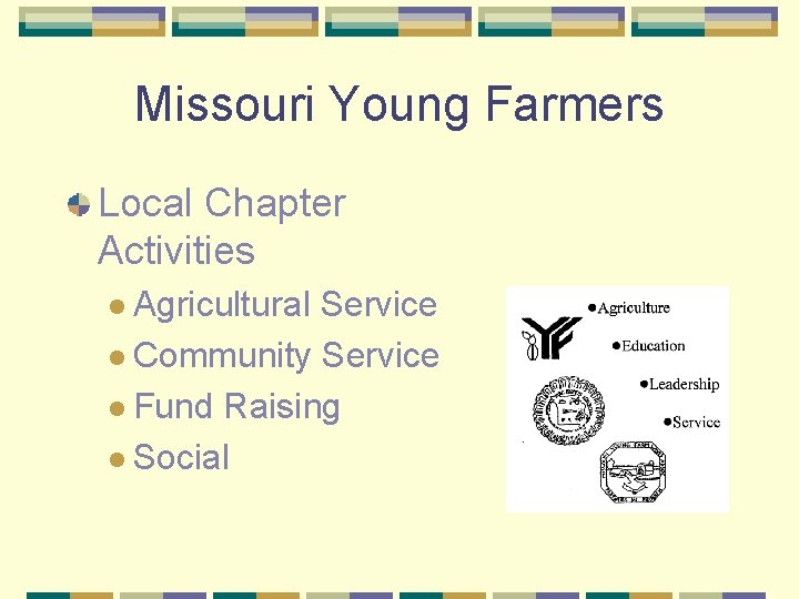 Missouri Young Farmers Local Chapter Activities l Agricultural Service l Community Service l Fund