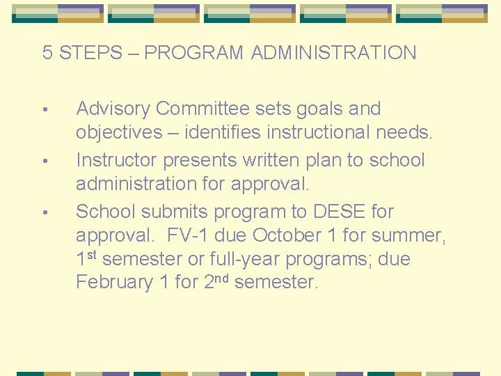 5 STEPS – PROGRAM ADMINISTRATION • • • Advisory Committee sets goals and objectives