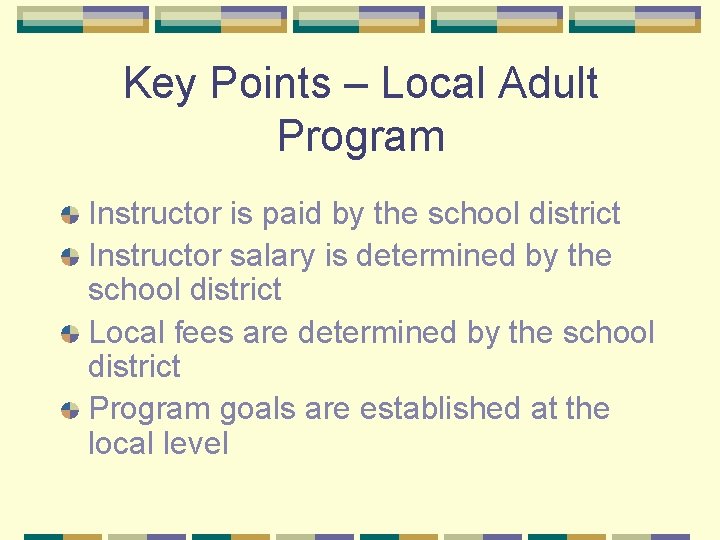 Key Points – Local Adult Program Instructor is paid by the school district Instructor