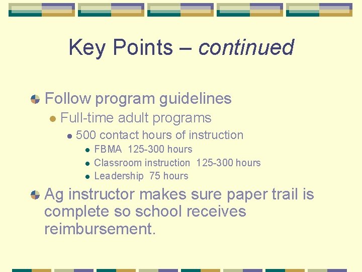 Key Points – continued Follow program guidelines l Full-time adult programs l 500 contact