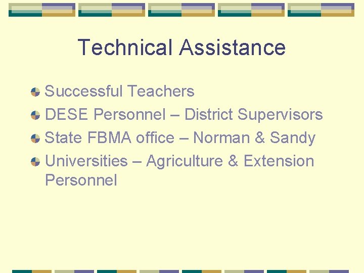 Technical Assistance Successful Teachers DESE Personnel – District Supervisors State FBMA office – Norman