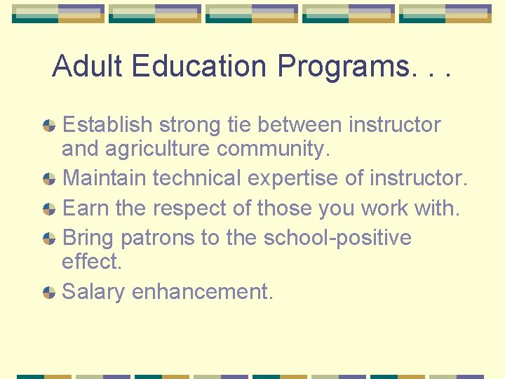 Adult Education Programs. . . Establish strong tie between instructor and agriculture community. Maintain