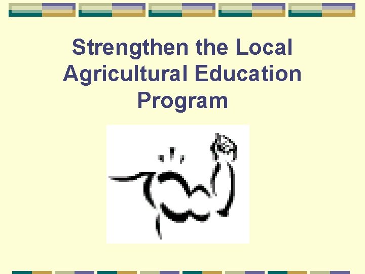 Strengthen the Local Agricultural Education Program 