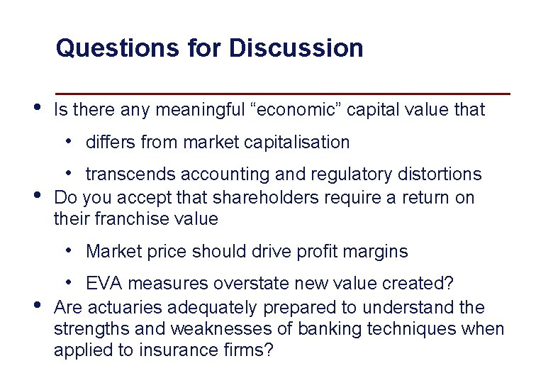 Questions for Discussion • Is there any meaningful “economic” capital value that • differs