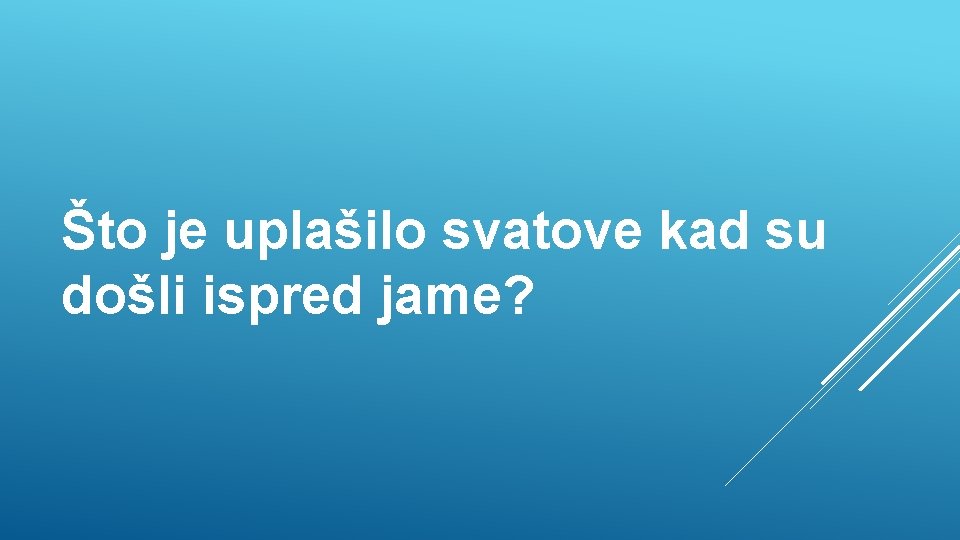 Što je uplašilo svatove kad su došli ispred jame? 