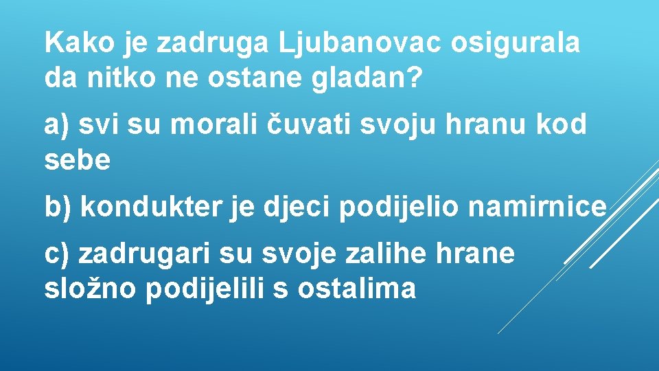 Kako je zadruga Ljubanovac osigurala da nitko ne ostane gladan? a) svi su morali