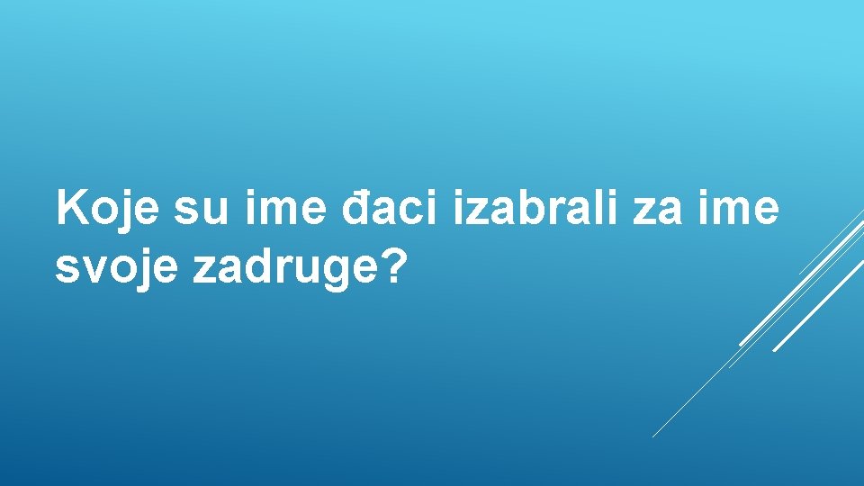 Koje su ime đaci izabrali za ime svoje zadruge? 