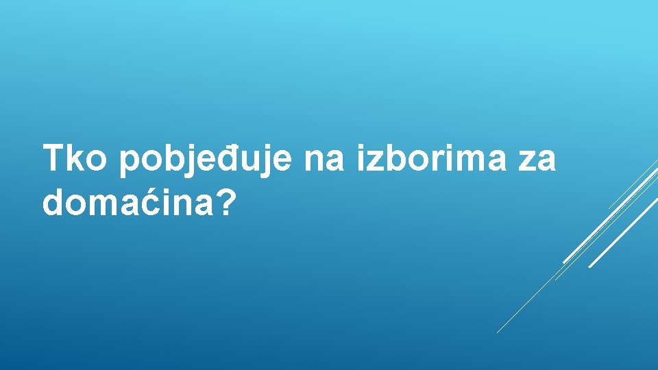 Tko pobjeđuje na izborima za domaćina? 