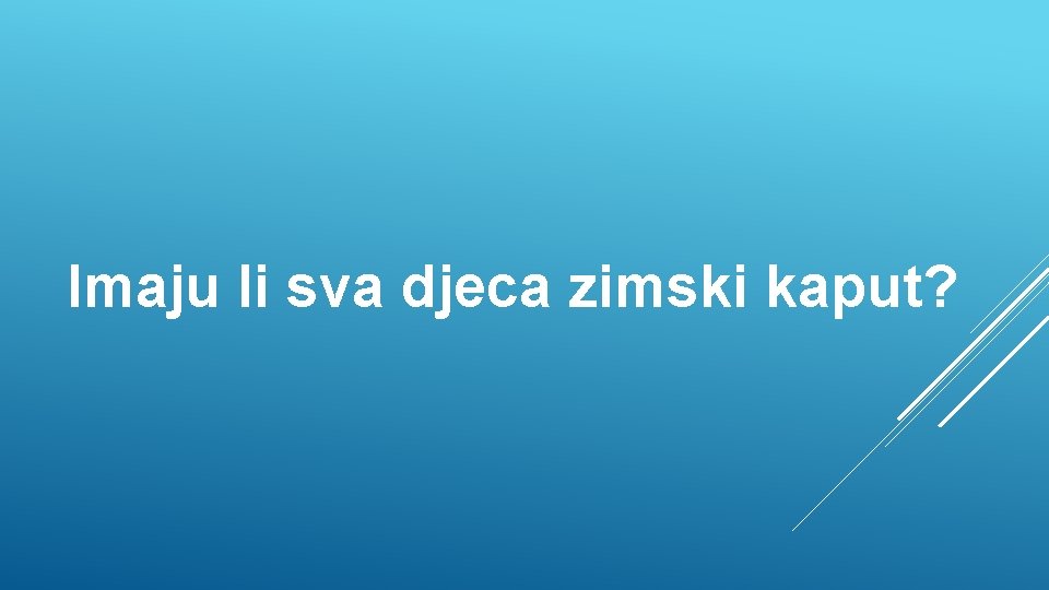 Imaju li sva djeca zimski kaput? 