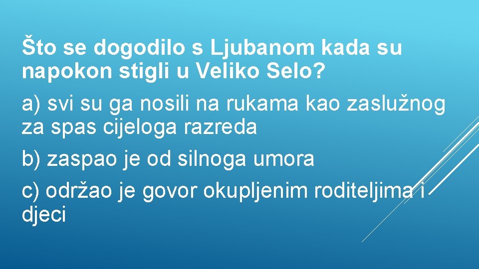 Što se dogodilo s Ljubanom kada su napokon stigli u Veliko Selo? a) svi