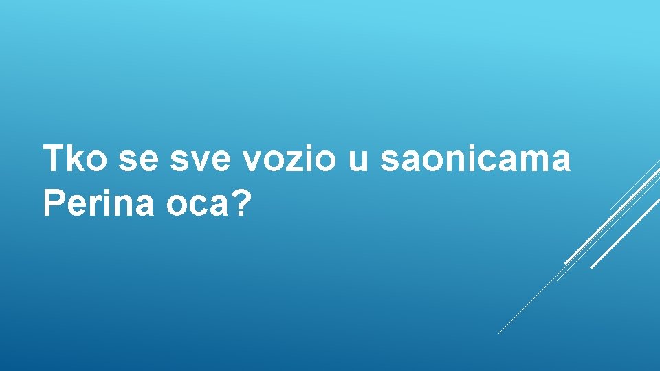 Tko se sve vozio u saonicama Perina oca? 