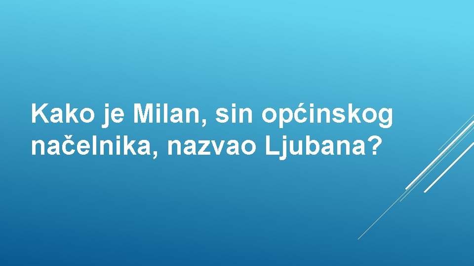 Kako je Milan, sin općinskog načelnika, nazvao Ljubana? 