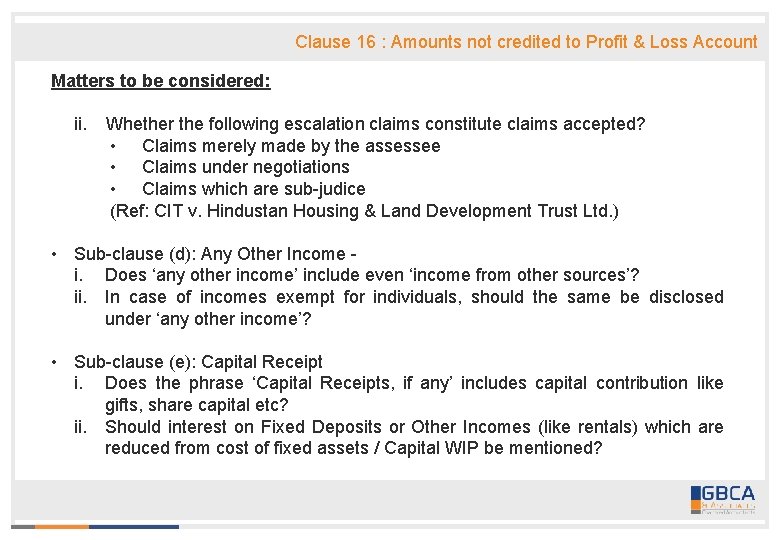 Clause 16 : Amounts not credited to Profit & Loss Account Matters to be