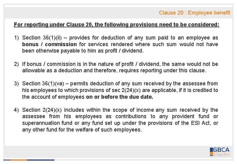 Clause 20 : Employee benefit For reporting under Clause 20, the following provisions need