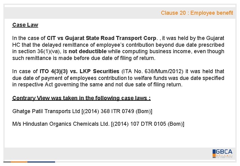 Clause 20 : Employee benefit Case Law In the case of CIT vs Gujarat