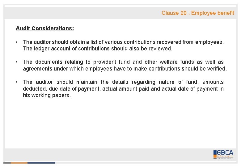 Clause 20 : Employee benefit Audit Considerations: • The auditor should obtain a list
