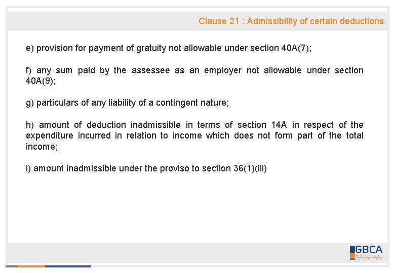 Clause 21 : Admissibility of certain deductions e) provision for payment of gratuity not